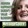 Anti-Arianna Huffington Campaign Started By MessageSpace, Urges Bloggers To Write For Pay